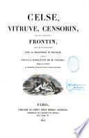 Celse, Vitruve, Censorin... Frontin... avec la traduction en Français