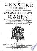 Censure de monseigneur l'illustrissime et reverendissime evéque et comte d'Agen, du sermon preché dans l'eglise des Religieuses de l'Annonciade de Villeneuve d'Agenois, le quatriéme de Fevrier mil sept cens sept