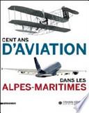 Cent ans d'aviation dans les Alpes-Maritimes