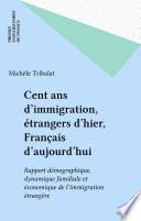Cent ans d'immigration, étrangers d'hier, Français d'aujourd'hui