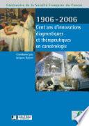 Cent ans d'innovations diagnostiques et thérapeutiques en cancérologie