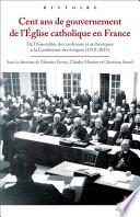 Cent ans de gouvernement de l’Église catholique en France