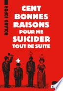 Cent bonnes raisons pour me suicider tout de suite