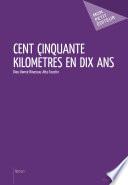 Cent cinquante kilomètres en dix ans