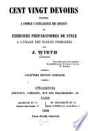 Cent vingt devoirs propres a former l'intelligence des enfants, ou Exercices préparatoires de style a l'usage des écoles primaires