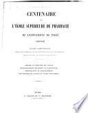 Centenaire de l'Ecole supérieure de pharmacie de l'Université de Paris, 1803-1903
