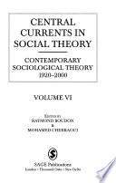 Central Currents in Social Theory: Contemporary sociological theory, 1920-2000