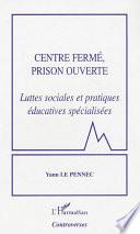 Centre fermé, prison ouverte