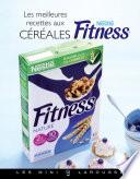 Céréales Fitness - Les meilleures recettes