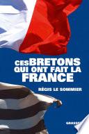 Ces Bretons qui ont fait la France