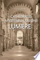 Ces cathédrales aux mystérieux rayons de lumière