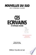 Ces ecrivains d'Afrique Noire