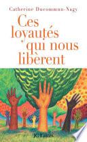 Ces loyautés qui nous libèrent