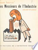 Ces messieurs de l'industrie... vus par un patron