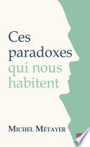 Ces paradoxes qui nous habitent