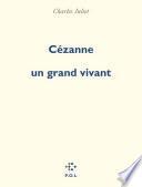 Cézanne, un grand vivant