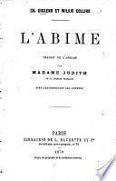 Ch. Dickens et Wilkie Collins. L'Abîme. Traduit ... par Madame Judith de la Comédie française avec l'autorisation des auteurs