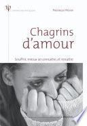Chagrins d'amour - Souffrir, mieux se connaître et renaître