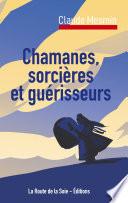 Chamanes, sorcières et guérisseurs