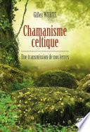 Chamanisme celtique - Une transmission de nos terres