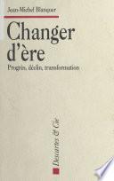 Changer d'ère : Progrès, déclin, transformation