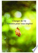 Changer de vie 7 histoires pour vous inspirer