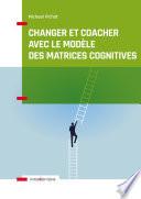 Changer et coacher avec le modèle des matrices cognitives