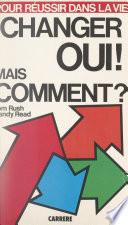 Changer oui ! mais comment ?