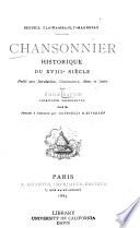 Chansonnier historique du XVIIIe [i.e. dixhuitieme] siecle: Le regne de Louis XVI, 1774-1789