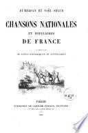 Chansons nationales et populaires de France accompagnées de notes historiques et littéraires