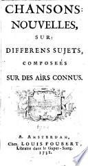 Chansons: nouvelles, sur: differens sujets, composeés sur des airs connus