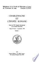 Charlemagne et l'épopée romane: La légende épique de Charlemagne