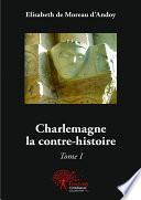 Charlemagne la contre-histoire