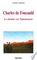 Charles de Foucauld - Le chemin vers Tamanrasset