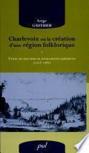 Charlevoix, ou, La création d'une région folklorique