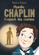 Charlie Chaplin, l'enfant du cinéma