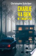 Charlie va bien, ne t'inquiète pas