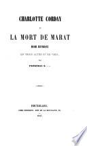 Charlotte Corday ou la mort de Marat : drame historique en trois actes et en vers
