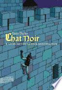 Chat noir (Tome 1) - Le secret de la tour Montfrayeur