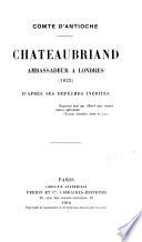 Chateaubriand, ambassadeur à Londres (1822) d'après ses dépêches inédites
