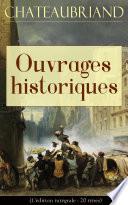 Chateaubriand: Ouvrages historiques (L'édition intégrale - 20 titres)