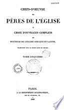 Chefs-d'oeuvre des Pères de l'Eglise ou Choix d'ouvrages complets des docteurs de l'Eglise grecque et latine