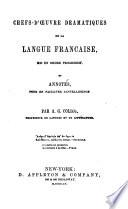 Chefs-d'oeuvre dramatiques de la langue française, mis en ordre progressif et annotés pour en faciliter l'intelligence
