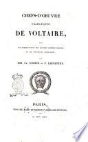 Chefs-d'oeuvre dramatiques de Voltaire, avec les observations des anciens commentateurs, et de nouvelles remarques, par mm. Ch. Nodier et P. Lepeintre