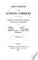 Chefs-d'œuvre des auteurs comiques: Brueys et Palaprat, Lesage, d'Allainval, Lachaussée. 1877