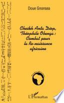 Cheikh Anta Diop, Théophile Obenga: combat pour la Re-naissance africaine
