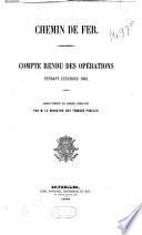 Chemin de fer. Compte-rendu des opérations des années 1842, 1848, 1850, 1853, 1854, 1860, 1862, 1866, 1867 à 1872, 1877, 1879, 1882, 1883, 1885, 1886, 1887, 1883, 1890 à 1901