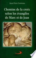 Chemins de la croix selon les Évangiles de Marc et de Jean