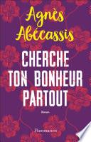 Cherche ton bonheur partout