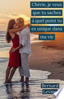 Chérie, je veux que tu saches à quel point tu es unique dans ma vie